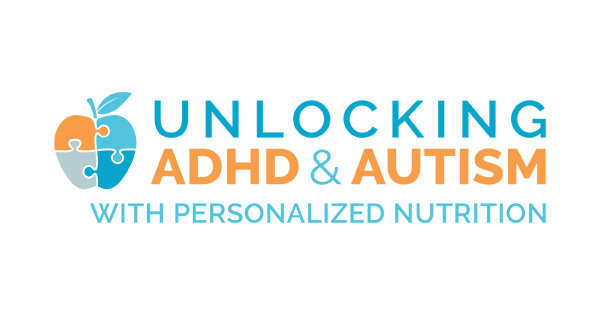 Unlocking ADHD & Autism with Personalized Nutrition